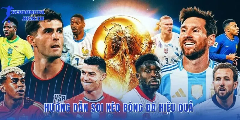 Quy trình hướng dẫn soi kèo bóng đá hiệu quả từ cơ bản đến nâng cao