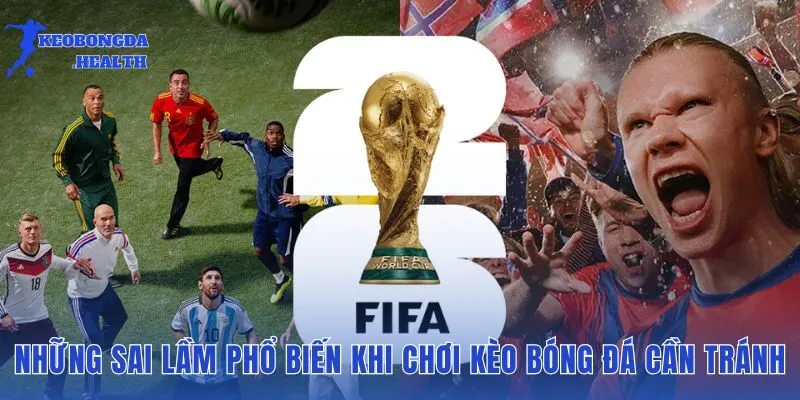Những sai lầm phổ biến cần tránh để không bị thua lỗ khi chơi kèo bóng đá